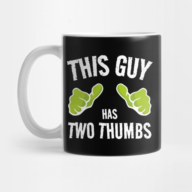 THIS GUY Has two thumbs... by Made by Popular Demand